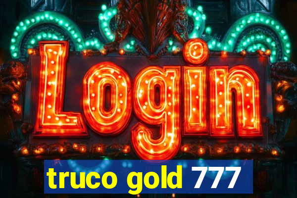 truco gold 777